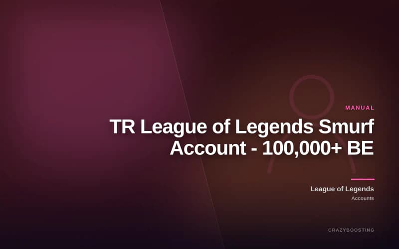 TR League of Legends Smurf Account - 100,000+ BE