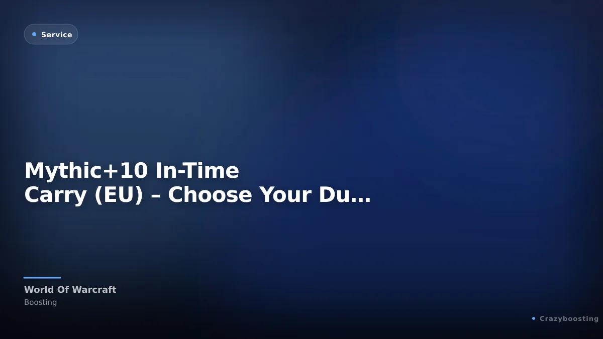 Mythic+10 In-Time Carry (EU/NA) – Choose Your Dungeon