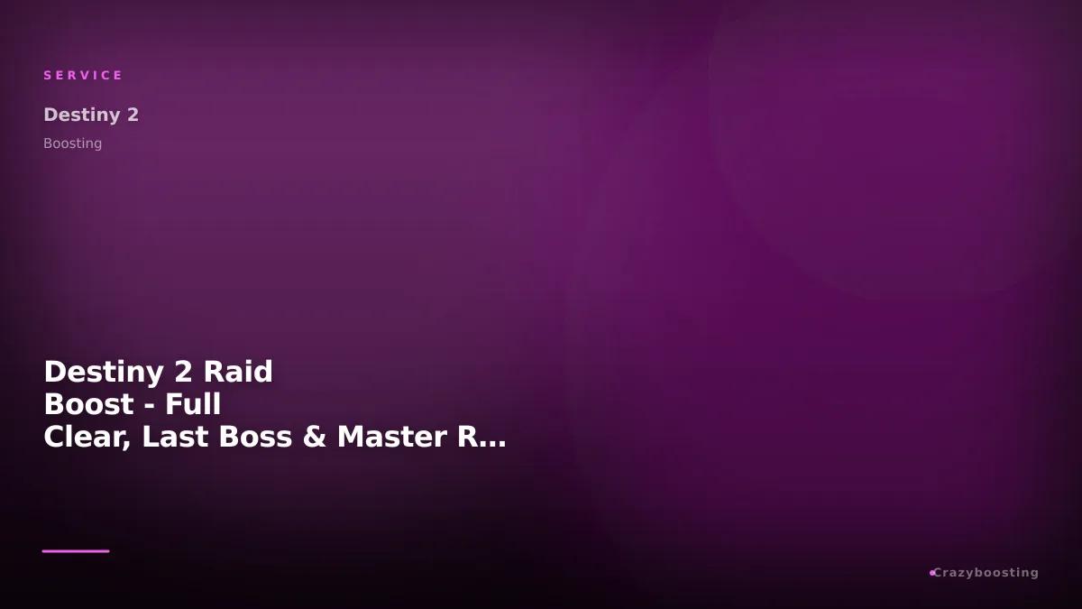 Destiny 2 Raid Boost - Full Clear, Last Boss & Master Raid PC PS Xbox