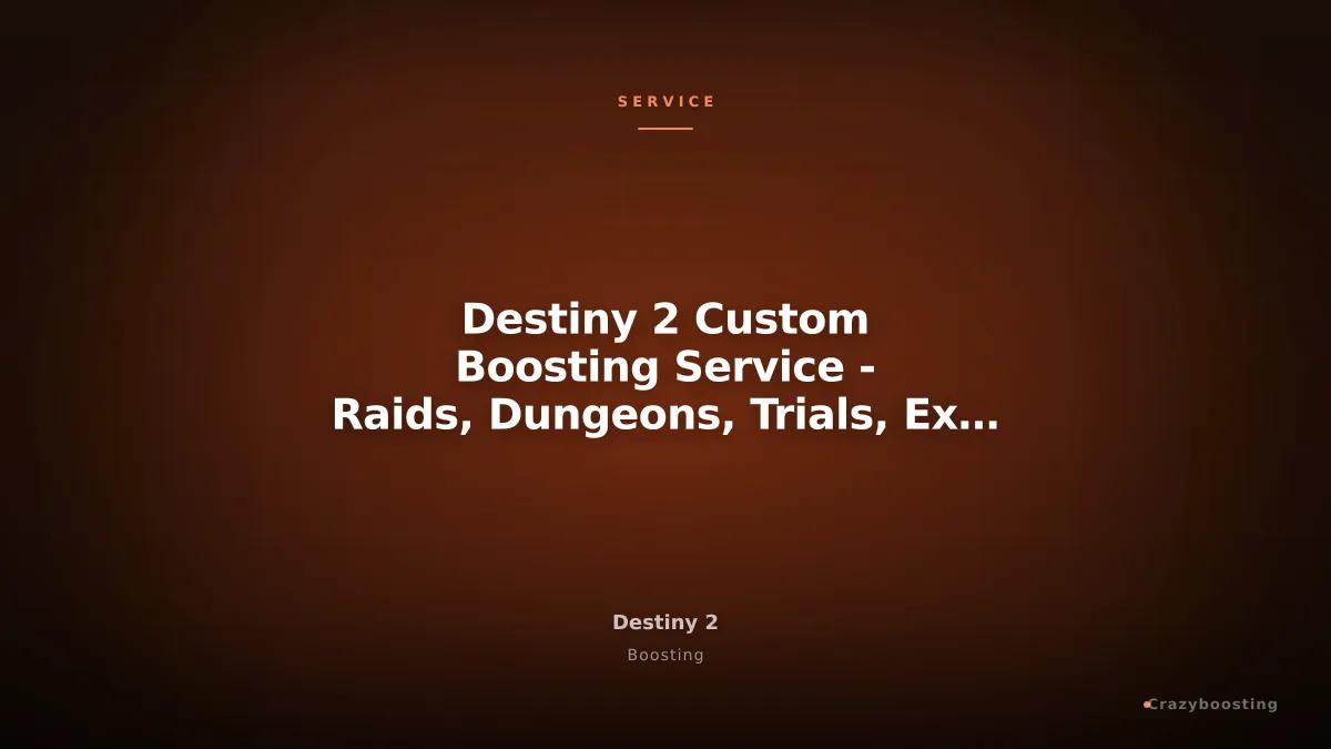 Destiny 2 Custom Boosting Service - Raids, Dungeons, Trials, Exotics & Farming PC PS Xbox