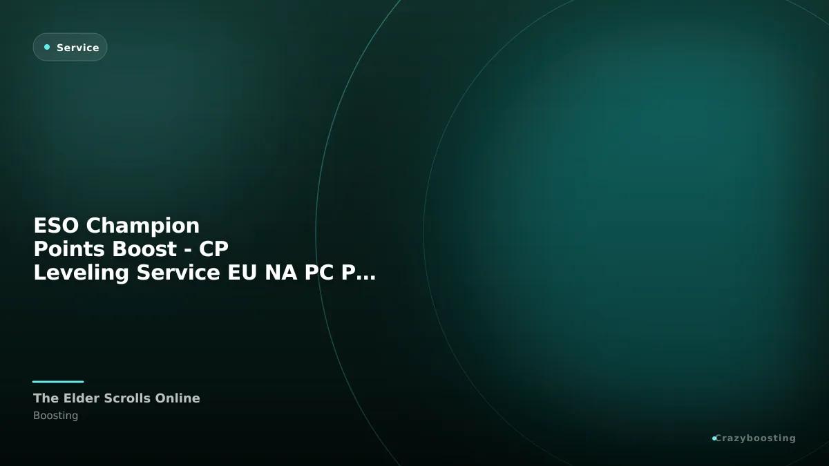 ESO Champion Points Boost - CP Leveling Service EU NA PC PS Xbox