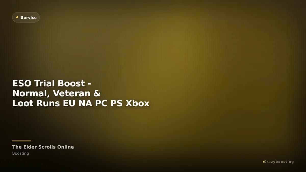 ESO Trial Boost - Normal, Veteran & Loot Runs EU NA PC PS Xbox