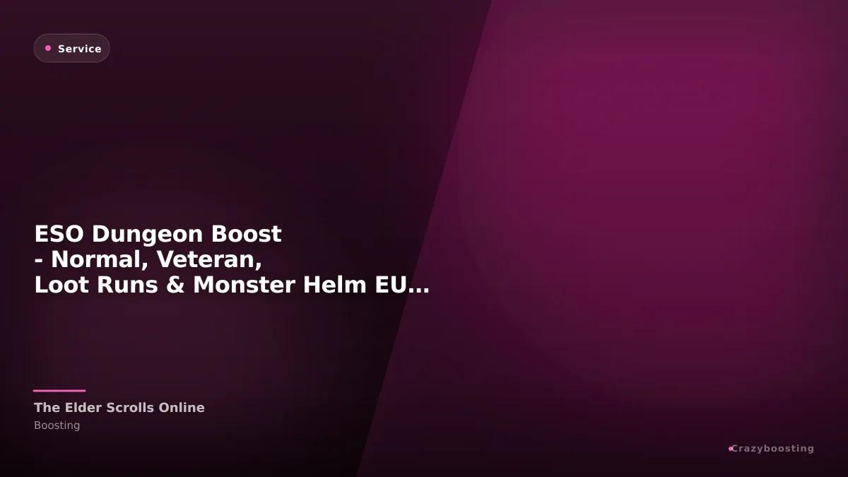 ESO Dungeon Boost - Normal, Veteran, Loot Runs & Monster Helm EU NA PC PS Xbox
