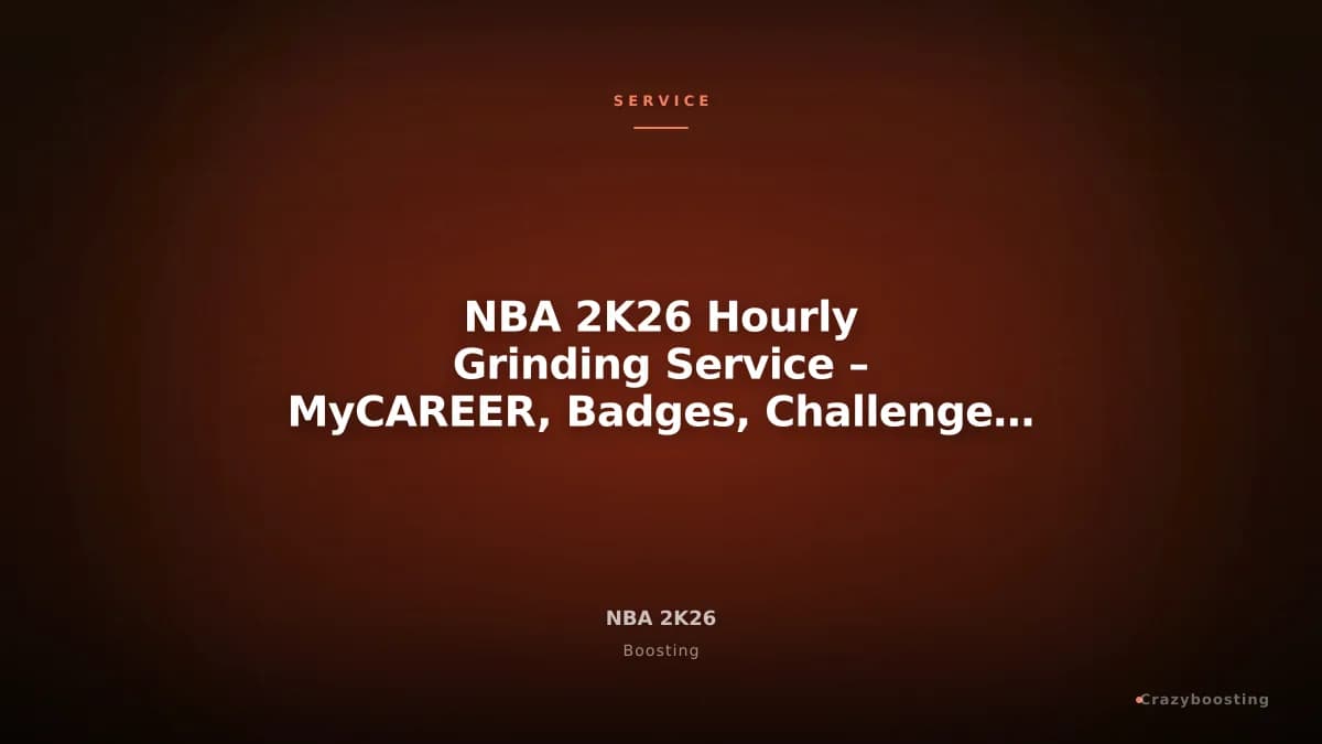 NBA 2K26 Hourly Grinding Service – MyCAREER, Badges, Challenges & Progression
