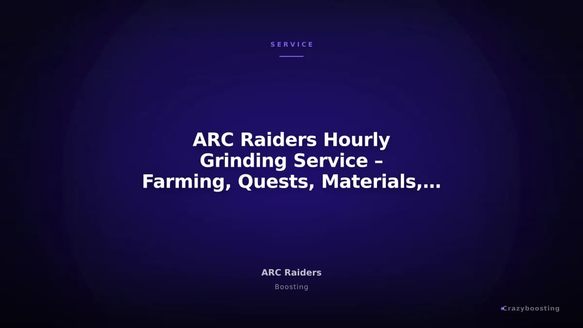 ARC Raiders Hourly Grinding Service – Farming, Quests, Materials, XP & Any Activities