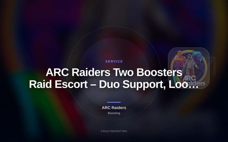 ARC Raiders Two Boosters Raid Escort – Duo Support, Loot Run & Map Control