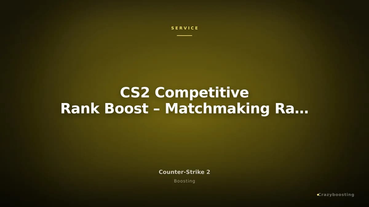 CS2 Competitive Rank Boost – Matchmaking Rank Boost Service