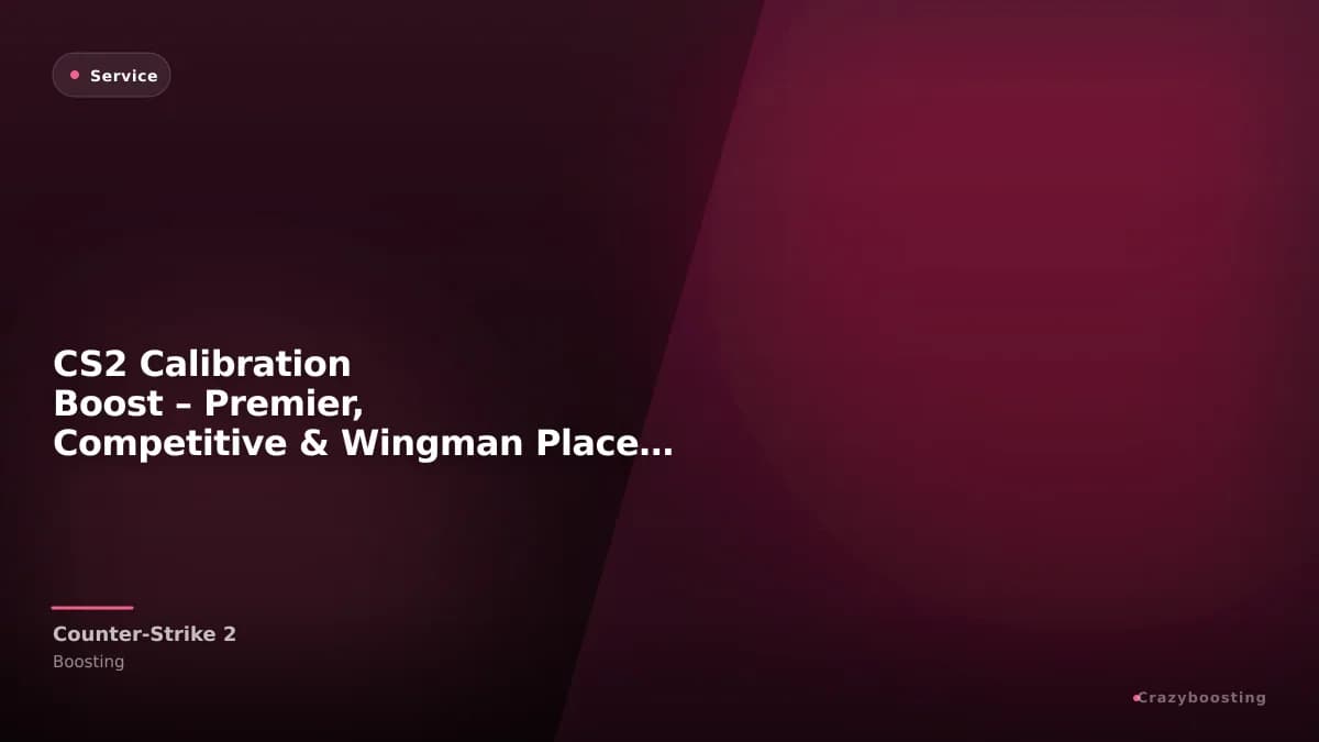 CS2 Calibration Boost – Premier, Competitive & Wingman Placement Matches