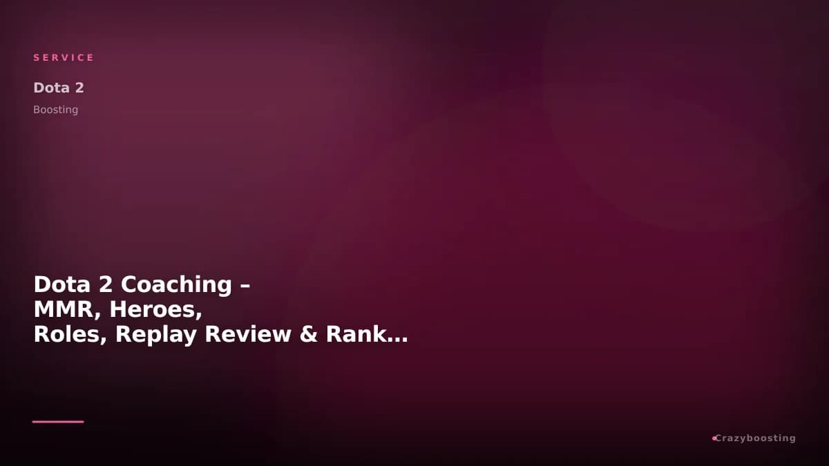 Dota 2 Coaching – MMR, Heroes, Roles, Replay Review & Ranked Improvement