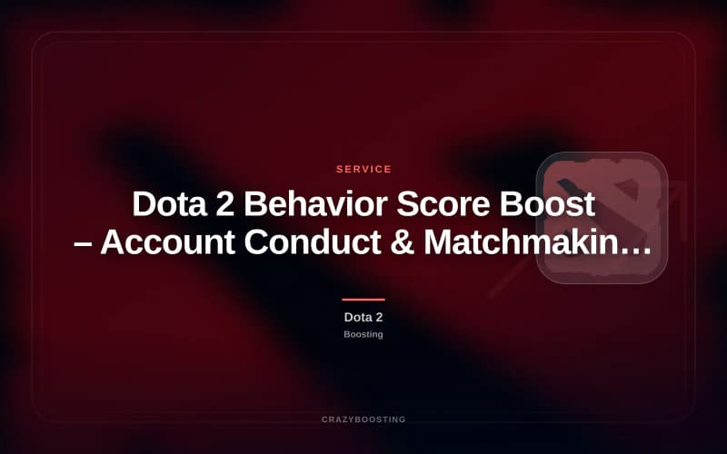 Dota 2 Behavior Score Boost – Account Conduct & Matchmaking Recovery