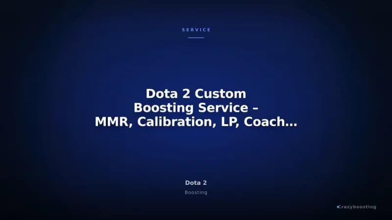 Dota 2 Custom Boosting Service – MMR, Calibration, LP, Coaching & More