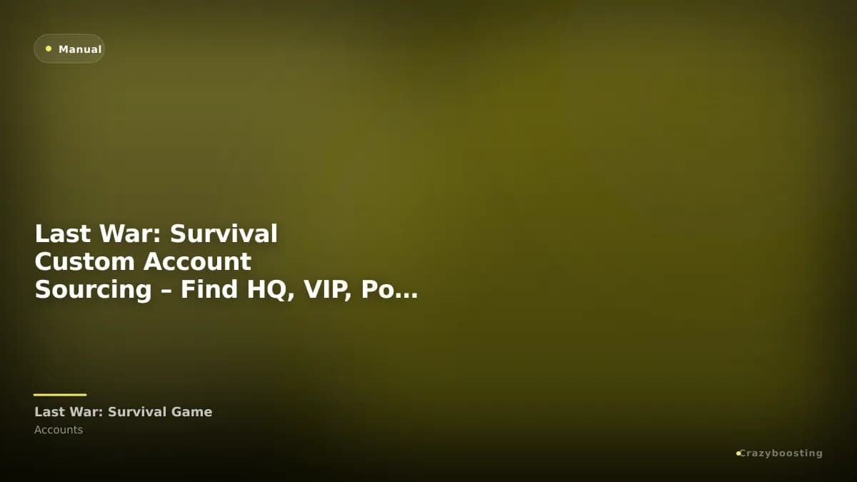 Last War: Survival Custom Account Sourcing – Find HQ, VIP, Power & Server You Need