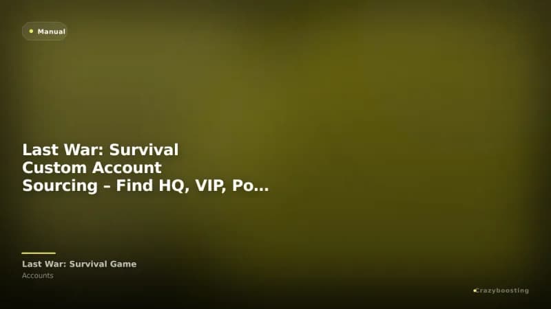 Last War: Survival Custom Account Sourcing – Find HQ, VIP, Power & Server You Need