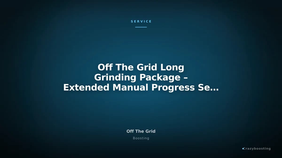 Off The Grid Long Grinding Package – Extended Manual Progress Service
