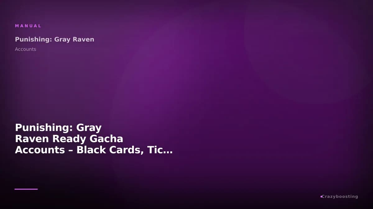 Punishing: Gray Raven Ready Gacha Accounts – Black Cards, Tickets & Selectors