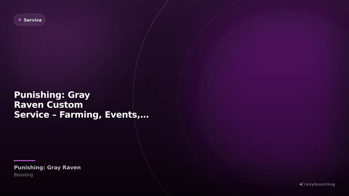 Punishing: Gray Raven Custom Service – Farming, Events, Progress & Consultation