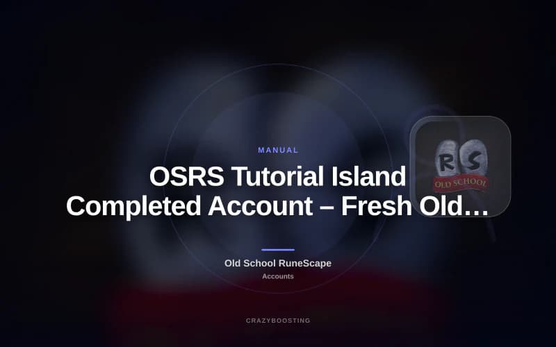 OSRS Tutorial Island Completed Account – Fresh Old School RuneScape Starter