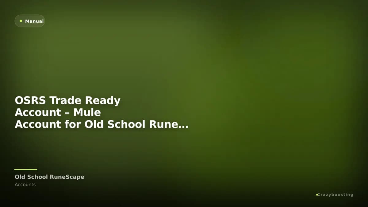 OSRS Trade Ready Account – Mule Account for Old School RuneScape