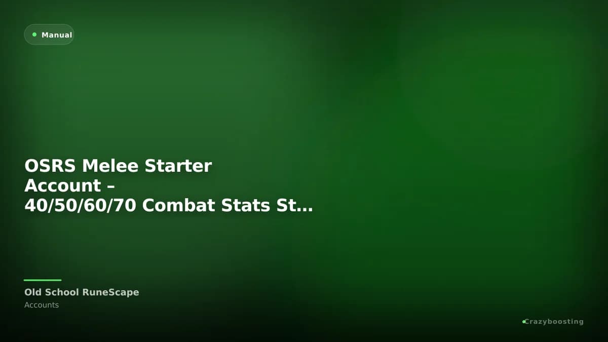 OSRS Melee Starter Account – 40/50/60/70 Combat Stats Starter Main