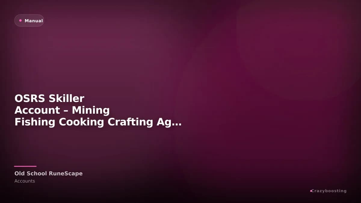 OSRS Skiller Account – Mining Fishing Cooking Crafting Agility and More