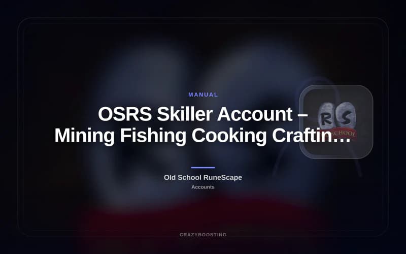 OSRS Skiller Account – Mining Fishing Cooking Crafting Agility and More