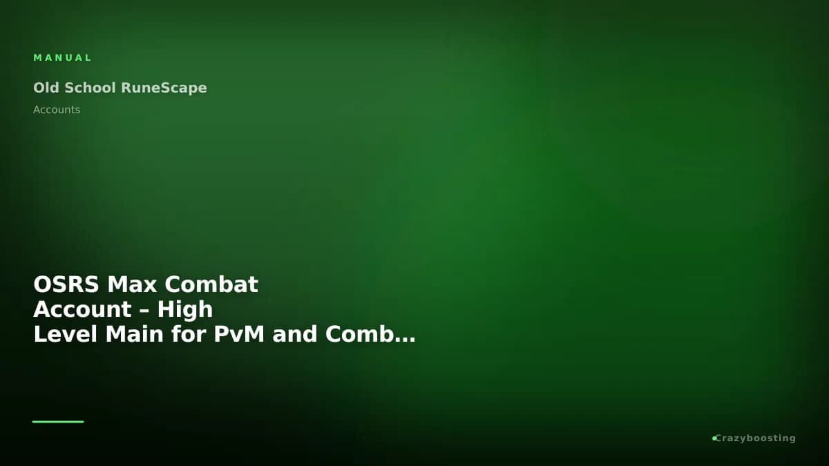 OSRS Max Combat Account – High Level Main for PvM and Combat Progression