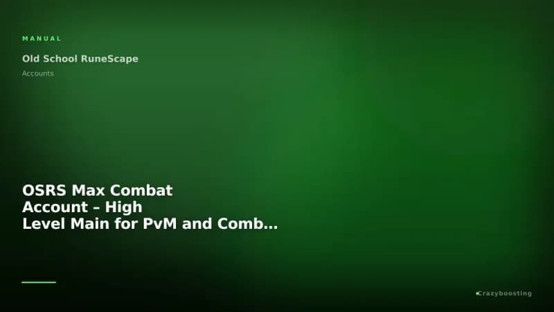 OSRS Max Combat Account – High Level Main for PvM and Combat Progression