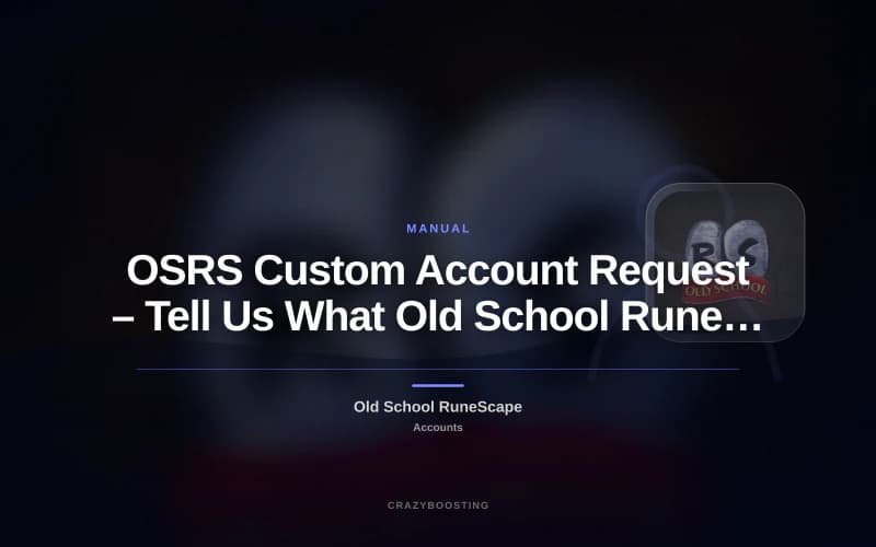 OSRS Custom Account Request – Tell Us What Old School RuneScape Account You Need