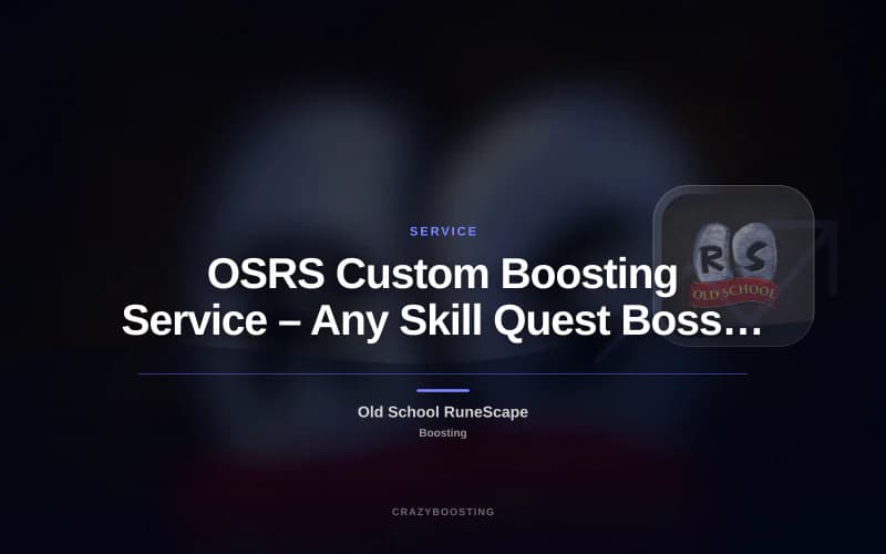 OSRS Custom Boosting Service – Any Skill Quest Boss or Minigame