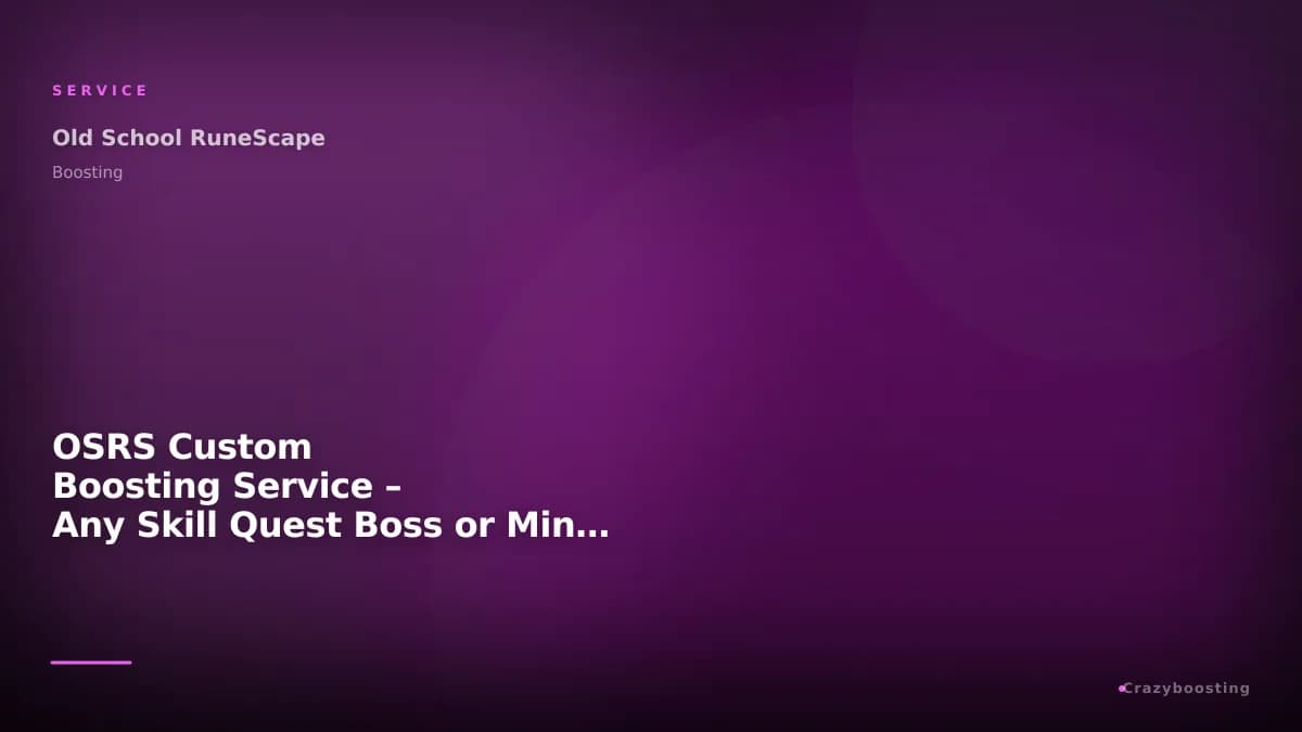 OSRS Custom Boosting Service – Any Skill Quest Boss or Minigame