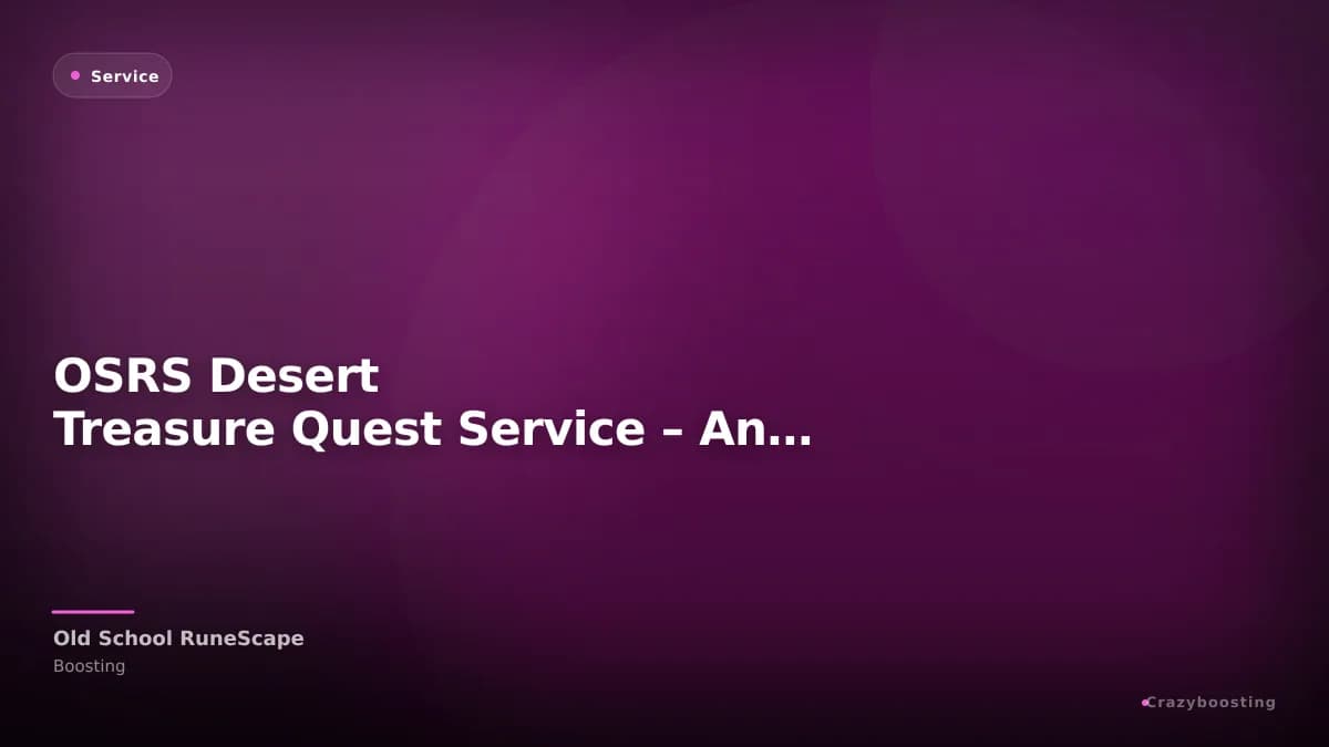 OSRS Desert Treasure Quest Service – Ancient Magicks Unlock