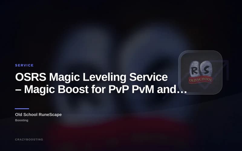 OSRS Magic Leveling Service – Magic Boost for PvP PvM and Questing