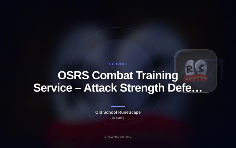 OSRS Combat Training Service – Attack Strength Defence Ranged Magic Boost