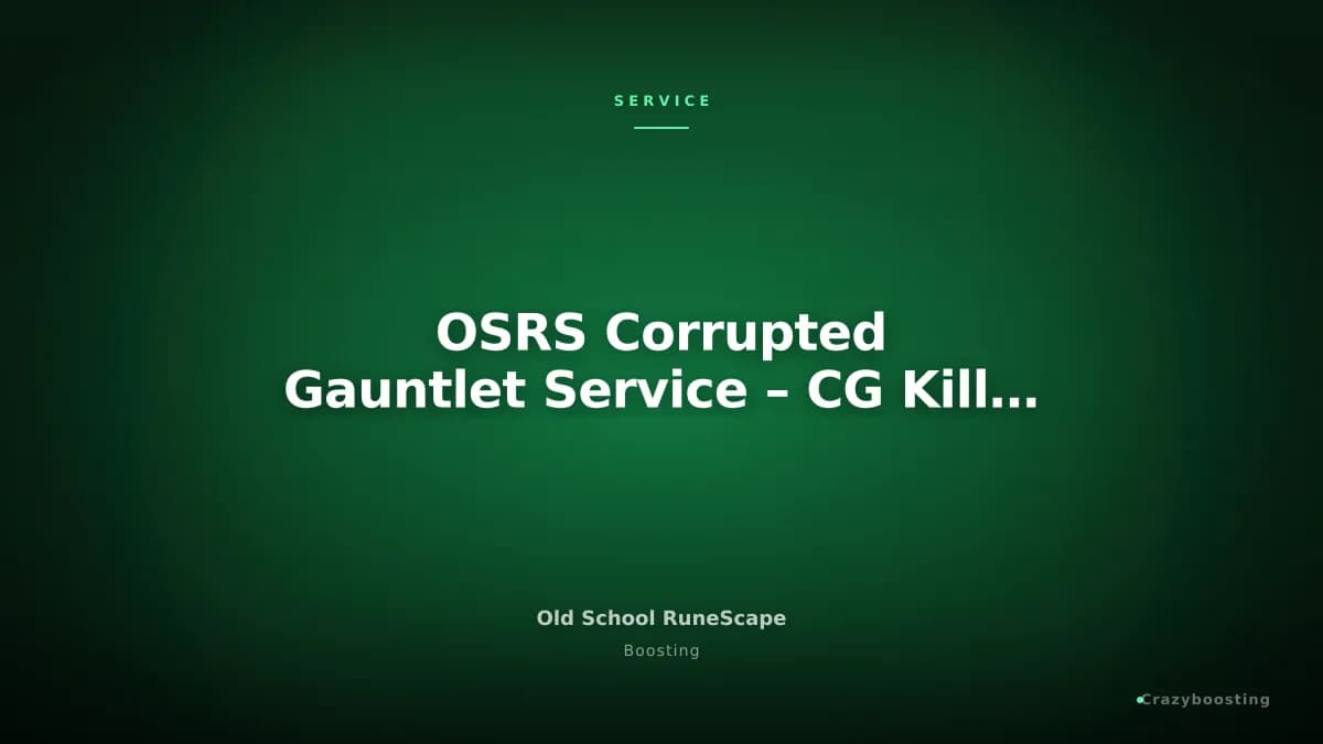 OSRS Corrupted Gauntlet Service – CG Kill Count Boost