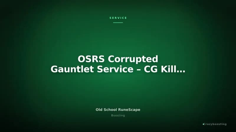 OSRS Corrupted Gauntlet Service – CG Kill Count Boost