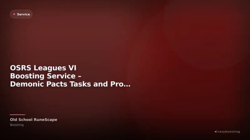 OSRS Leagues VI Boosting Service – Demonic Pacts Tasks and Progression