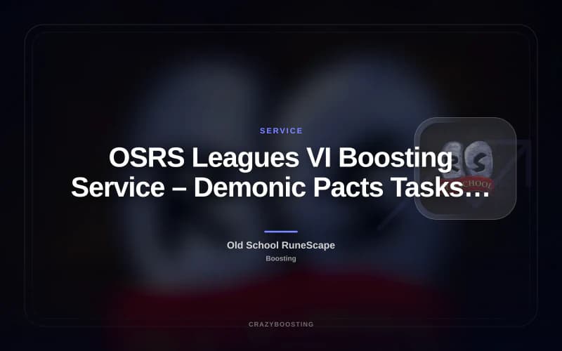 OSRS Leagues VI Boosting Service – Demonic Pacts Tasks and Progression