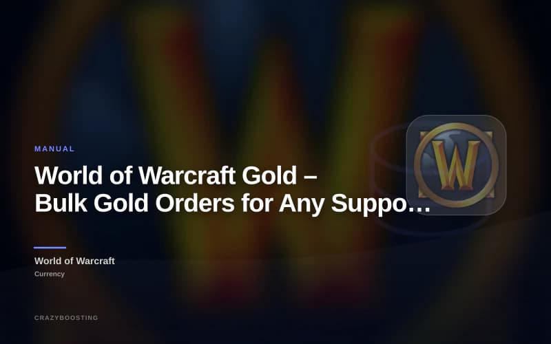 World of Warcraft Gold – Bulk Gold Orders for Any Supported Server