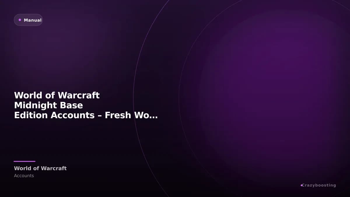 World of Warcraft Midnight Base Edition Accounts – Fresh WoW Accounts with Boost
