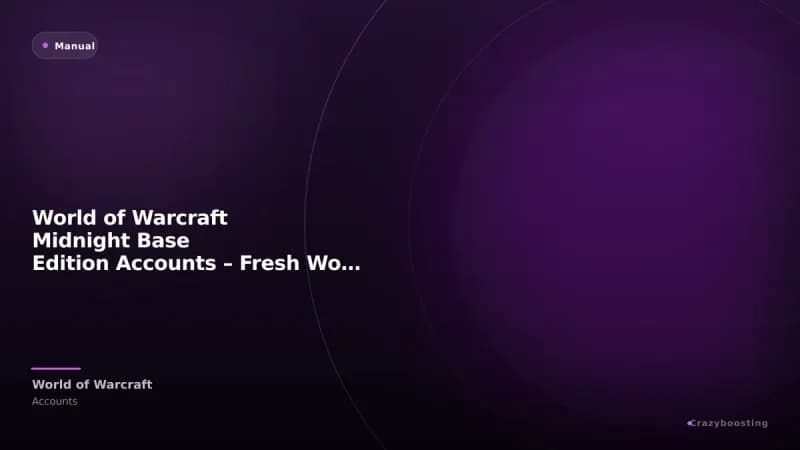 World of Warcraft Midnight Base Edition Accounts – Fresh WoW Accounts with Boost