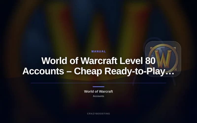 World of Warcraft Level 80 Accounts – Cheap Ready-to-Play WoW Characters