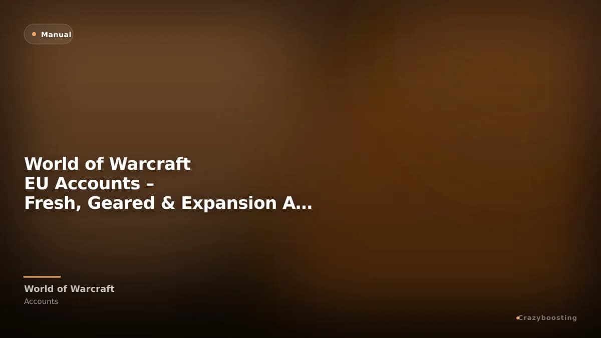 World of Warcraft EU Accounts – Fresh, Geared & Expansion Accounts
