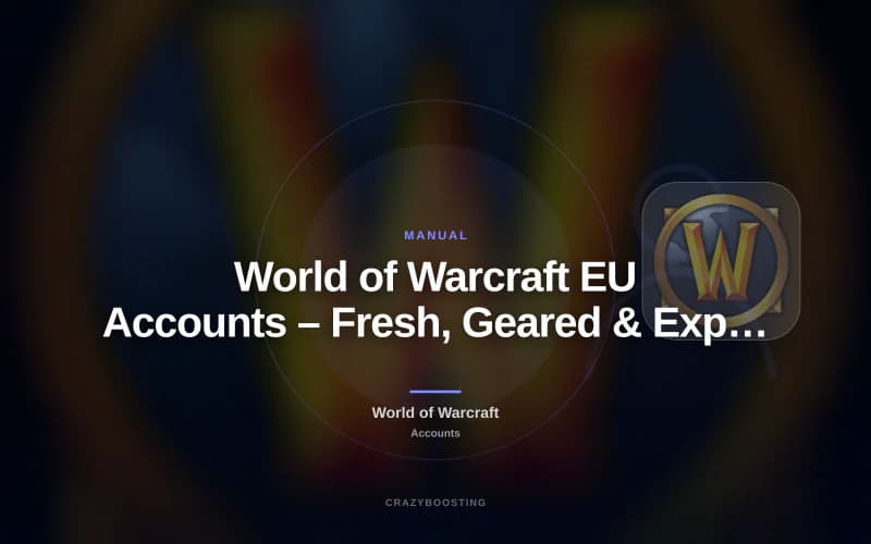 World of Warcraft EU Accounts – Fresh, Geared & Expansion Accounts