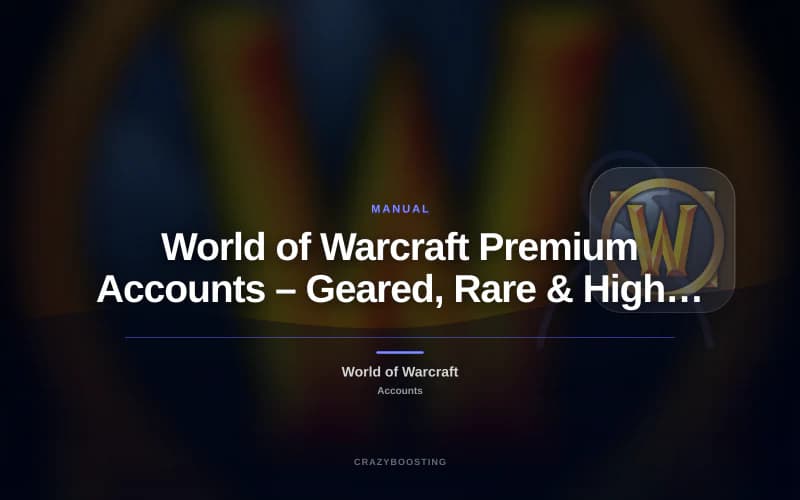 World of Warcraft Premium Accounts – Geared, Rare & High-Value WoW Accounts