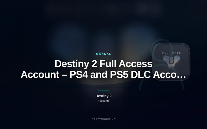 Destiny 2 Full Access Account – PS4 and PS5 DLC Accounts