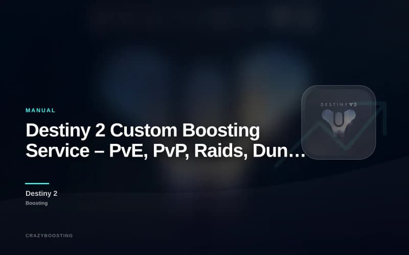 Destiny 2 Custom Boosting Service – PvE, PvP, Raids, Dungeons and Quests