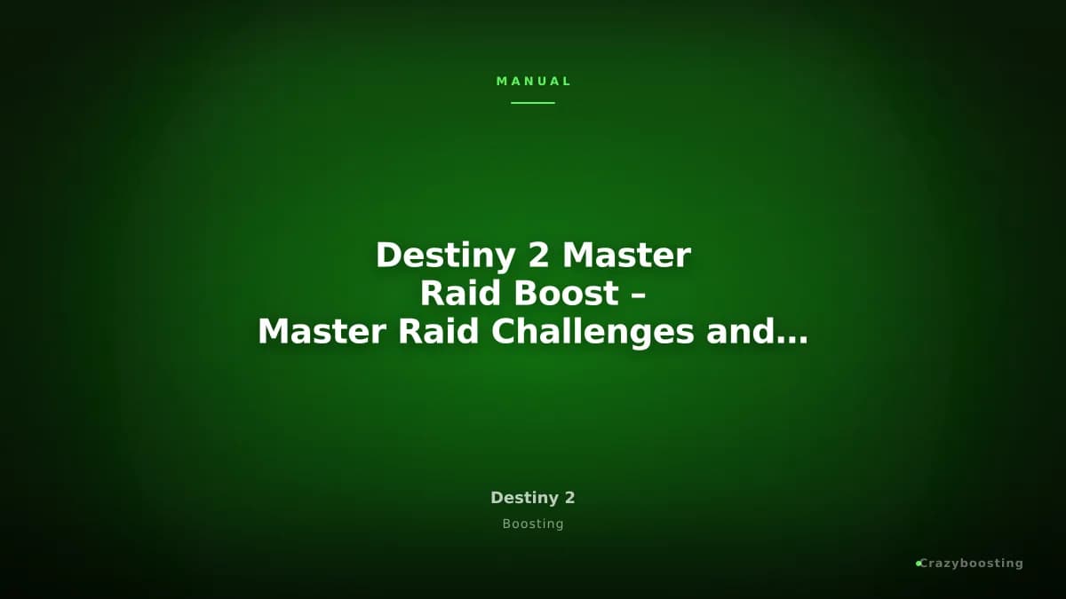 Destiny 2 Master Raid Boost – Master Raid Challenges and Full Clears