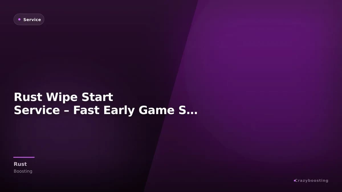 Rust Wipe Start Service – Fast Early Game Setup