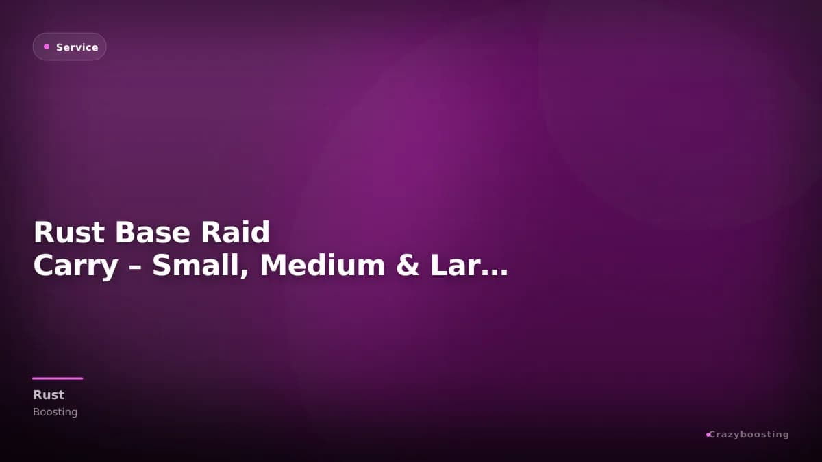 Rust Base Raid Carry – Small, Medium & Large Base Raid Help
