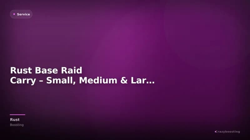 Rust Base Raid Carry – Small, Medium & Large Base Raid Help